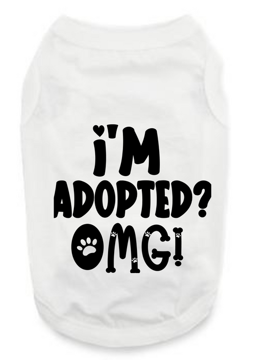 Funny Graphic Dog T- Shirt: OMG I'm Adopted