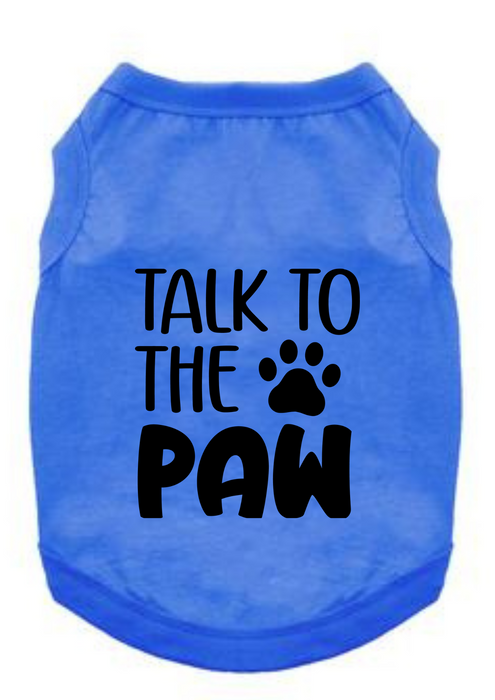 Funny Graphic Dog T- Shirt: Talk To The Paw