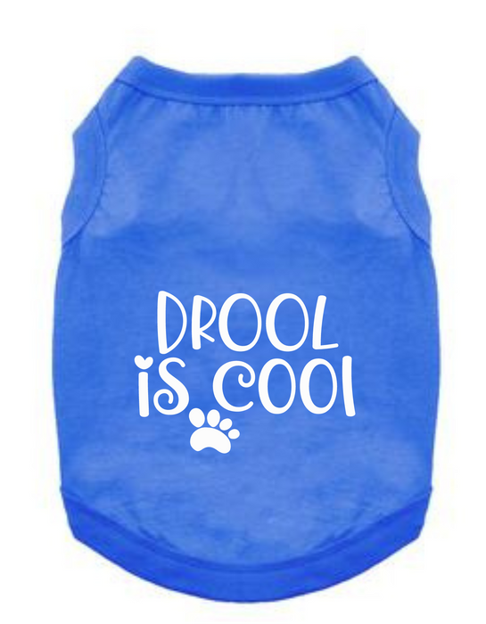 Funny Graphic Dog T- Shirt: Drool is Cool