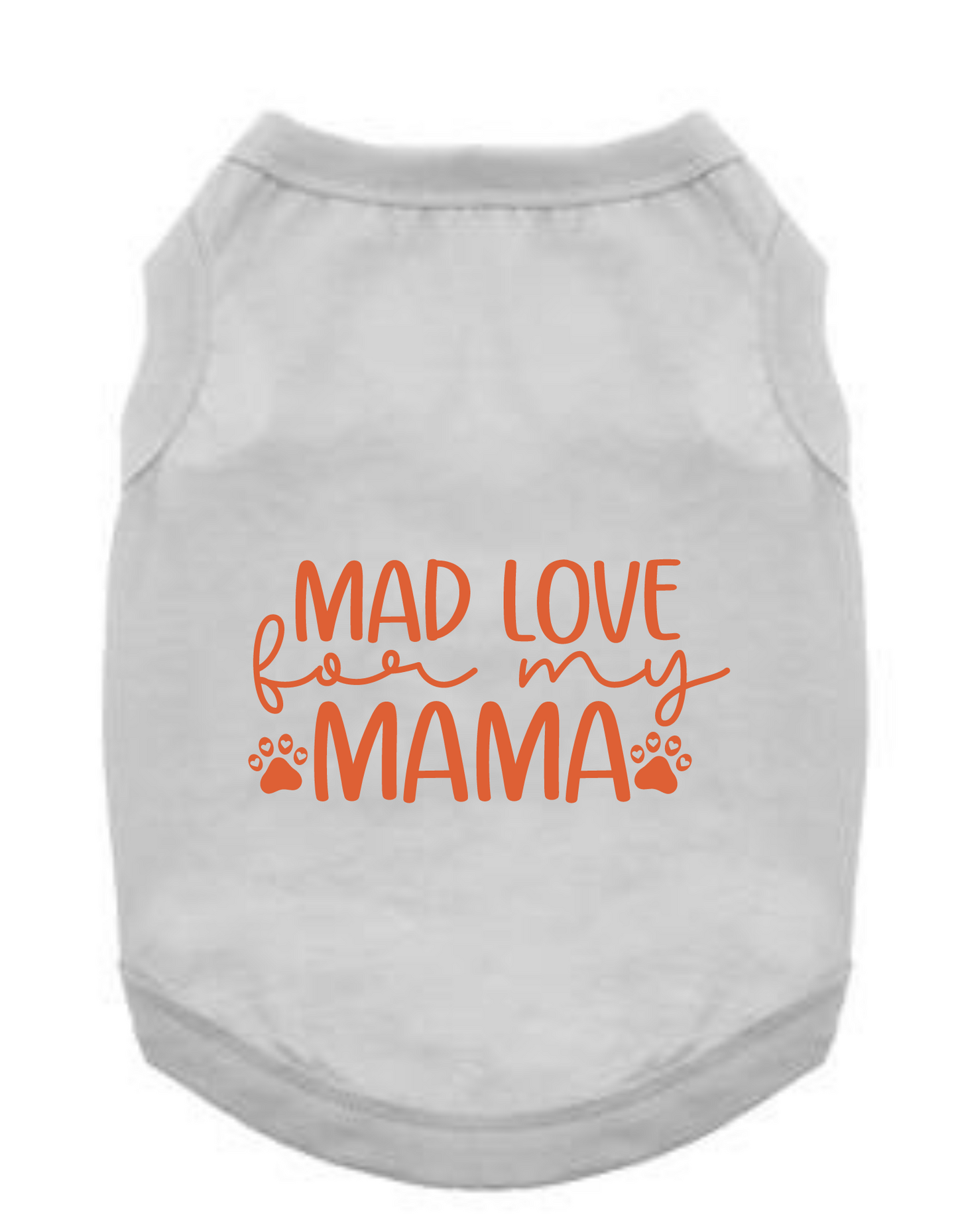 Funny Graphic Dog T- Shirt: Mad Love Mama