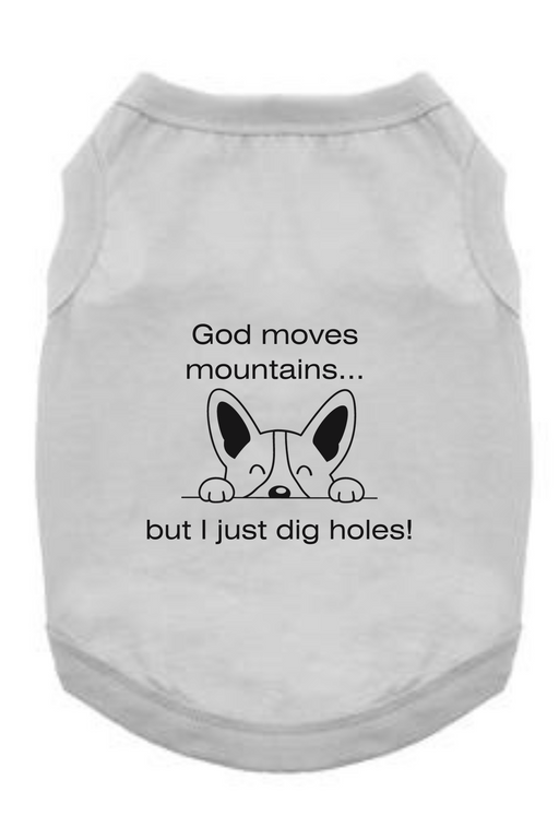 Funny Graphic Dog Tee Shirts: God Moves Mountains