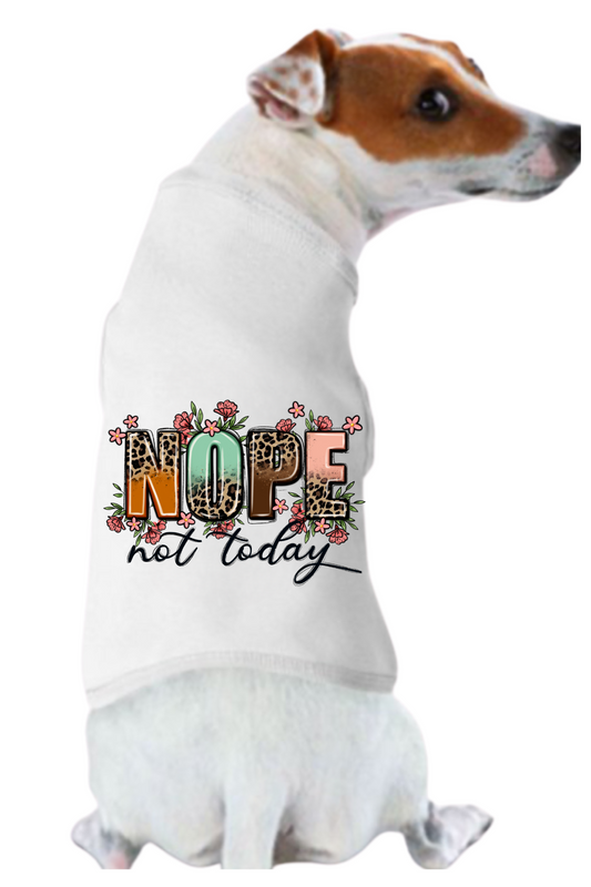 Funny Graphic Dog T- Shirt: Nope Not Today