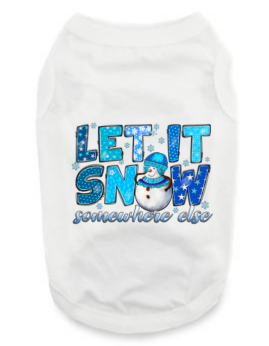 Christmas Funny Dog T-Shirt: Let It Snow Somewhere
