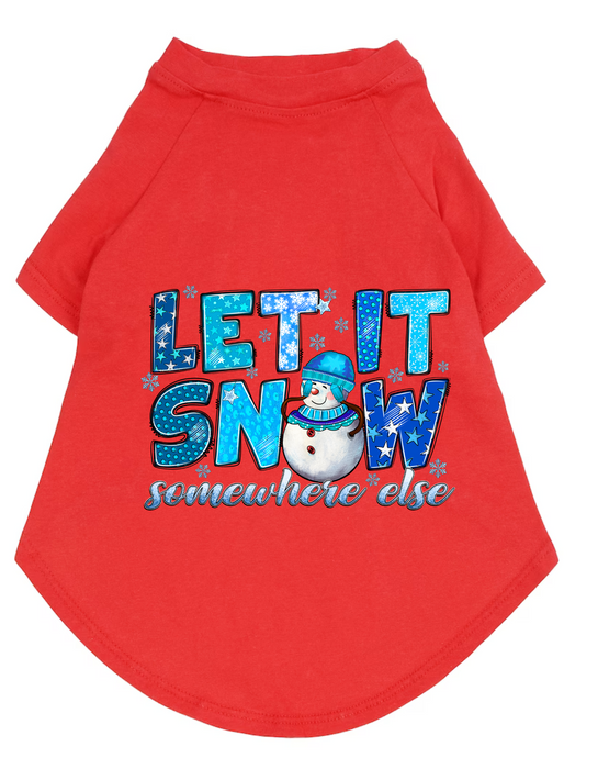 Christmas Funny Dog T-Shirt: Let It Snow Somewhere