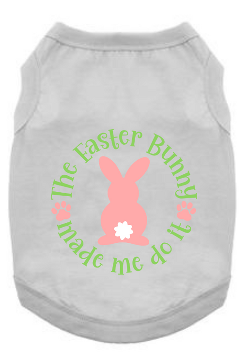 Easter Tee Shirts: Bunny Made Me Do It