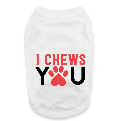 Valentine's Day Funny Shirt: I Chews You