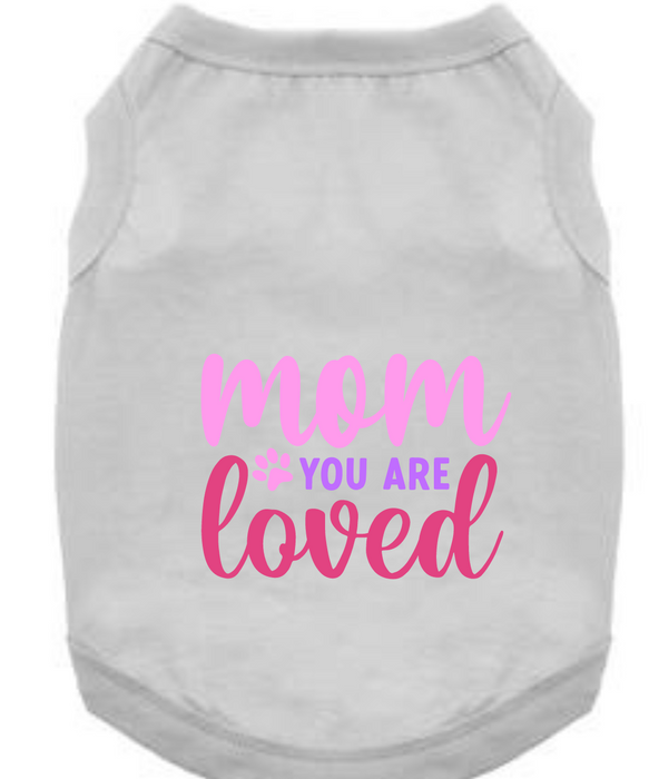 Mother Day's T-Shirts: Mom You Are The Loved
